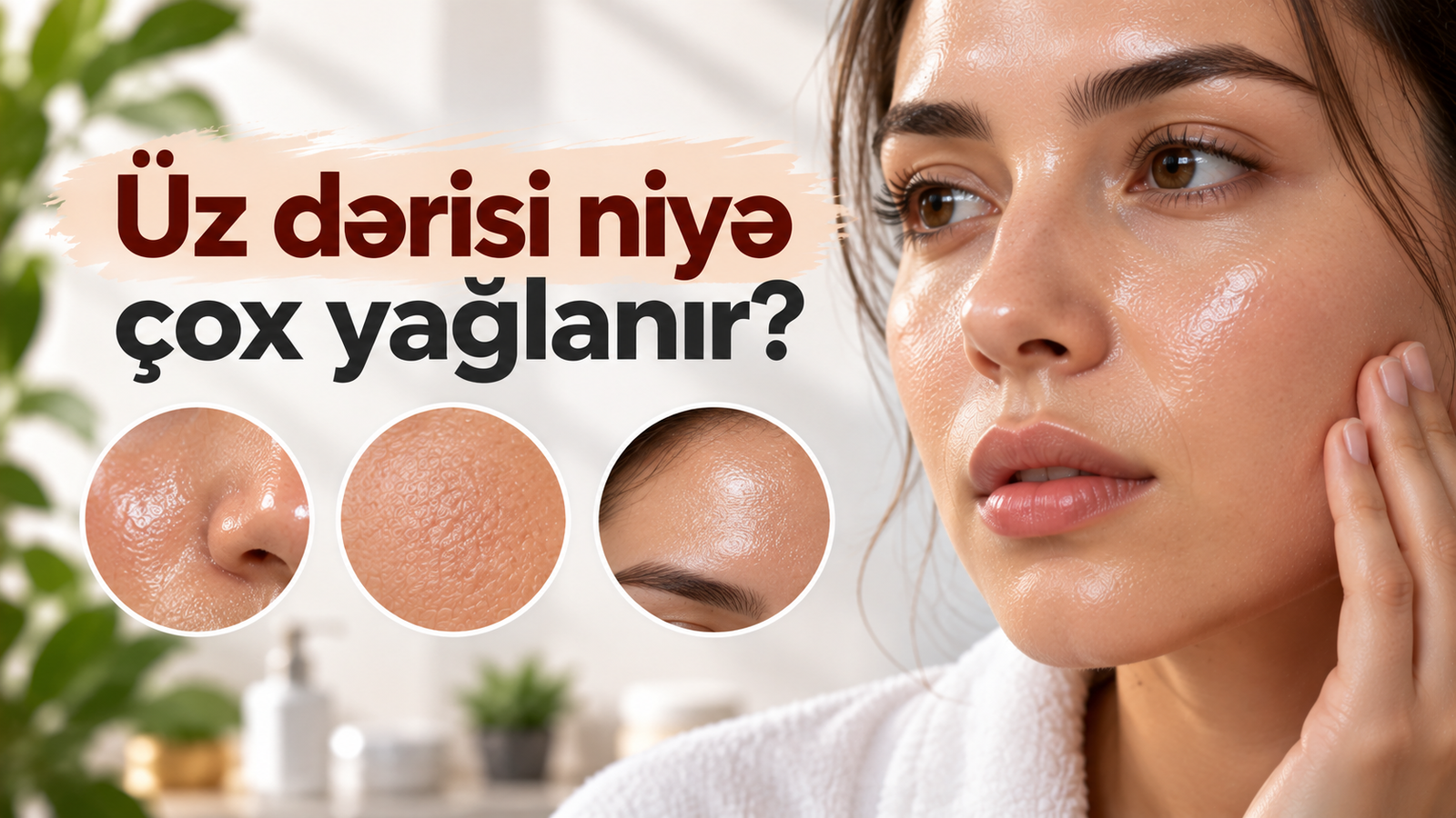 Üz dərisi niyə çox yağlanır